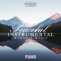 Peaceful Instrumental Worship Music (Piano) - Instrumental Hymns and Worship Cover Art