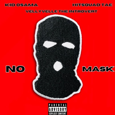 No Mask (feat. Kid Osama & HitSquad Tae) - Single