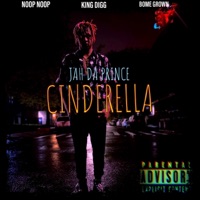 Cinderella (feat. NooP, Ham Bome & King Digg) - Single - Jah Da Prince