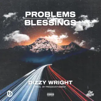 Problems and Blessings - Single by Dizzy Wright album reviews, ratings, credits