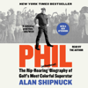 Phil (Unabridged) - Alan Shipnuck