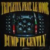 Bump It Gently (feat. Le Moor) - Single