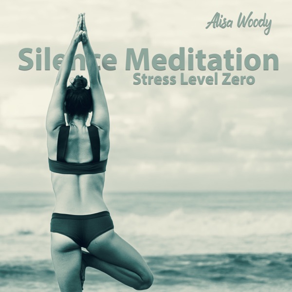 Silence Meditation: Stress Level Zero, Calming Anxiety, Meditation for Anxiety and Panic Attacks, Mind Relaxing Music, Trouble Sleeping Music Universe & Deep Sleep Music Maestro