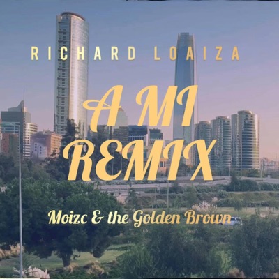 A MI (REMIX) (feat. Moizc & the Golden Brown) - Single