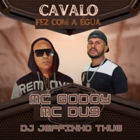 Cavalo Fez Com a Égua (feat. B7 City) - Single - Dj Jeffinho Thug, MC DU9 & MC Godoy