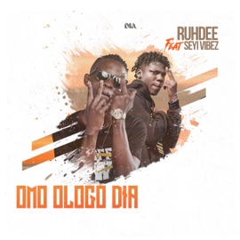 Omo Ologo Dia (feat. Seyi Vibez) Ruhdee
