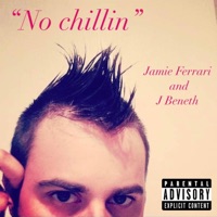 No chillin (feat. J Beneth) - Single - Jamie Ferrari