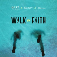 Walk by Faith - Single - Quiz Tha Great, Missionary SoulJah & Kim Hairston