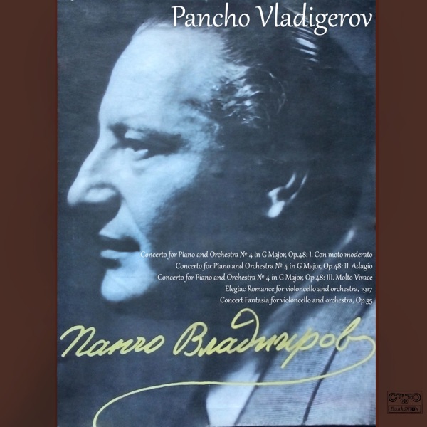 Pancho Vladigerov: Concerto for Piano and Orchestra № 4 in G Major, Op.48; Elegiac Romance for violoncello and orchestra, 1917; Concert Fantasia for violoncello and orchestra, Op.35