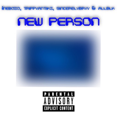 New Person (feat. TrippyAntikz, Bryy Adore & ALLBLK) - Single