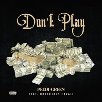 DON'T PLAY (feat. Notorious Cavali) [Radio Edit] [Radio Edit] - Single - Peedi Green