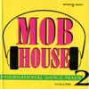 Mob House, Vol. 2 (International Dance Mixes)