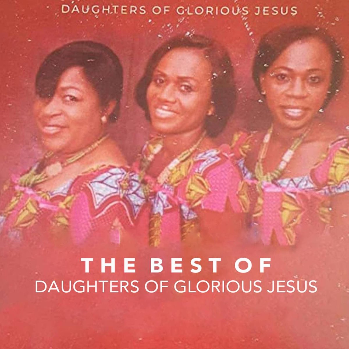 ‎The Best of The Daughters of Glorious Jesus - Album by Daughters of ...