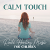 Calm Touch: Reiki Healing Music for Children, Hang Drum Relaxation to Promote Healing & Growth, Children's Health & Happiness - Reiki Healing Zone, Children Mindfulness Universe & Reiki Healing Consort