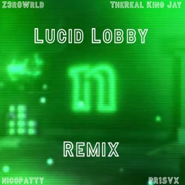 Lucid Lobby (feat. nicopatty) TheReal King Jay, Z3r0Wrld, PR1SVX & T.R.K.J Beats