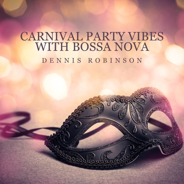 Carnival Party Vibes with Bossa Nova: The Hottest Latin Jazz Rhythms