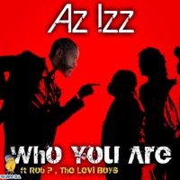 Who You Are (feat. Rob P & Levi Boys) - Single - Az Izz