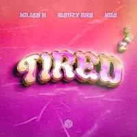 Tired — Kilian K, mavzy grx & Koa