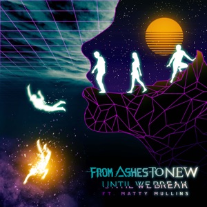 Until We Break (feat. Matty Mullins) - Single