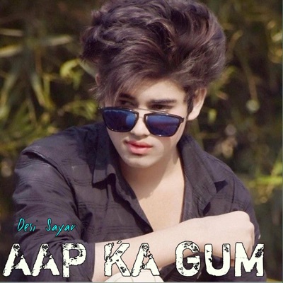 Desi Sayar - Aap Ka Gum