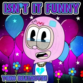 Isn't It Funny Yung Beathoven