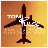 Flying Through the Air (feat. Fit4Funk) [Remixes] - Tom Pulse