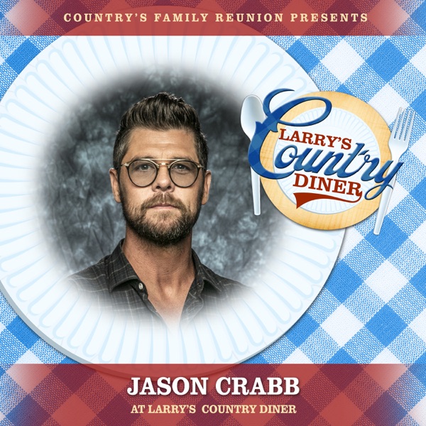 Jason Crabb at Larry’s Country Diner (Live / Vol. 1) [feat. Jason Crabb]