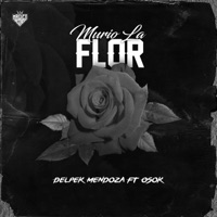 Murió la Flor (feat. Osok) - Single - Delpek Mendoza