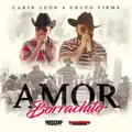 Amor Borrachito (Feat. Grupo Firme)