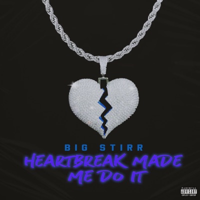 Heartbreak Made Me Do It