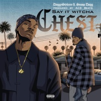Say It Witcha Chest (feat. Snoop Dogg) - Single - DoggyStyleeee