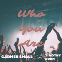 Who You Are (feat. Timothy Dunn) - Single - Carmen Small