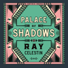 Palace of Shadows - Ray Celestin