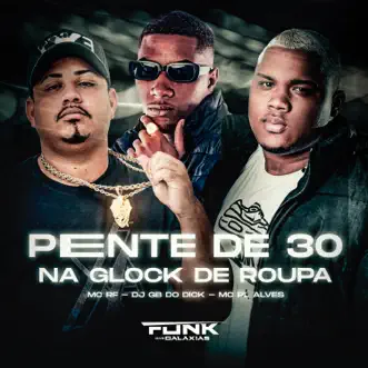 Pente de 30 na Glock de Roupa by Mc RF, mc pl alves & DJ GB do Dick song reviws