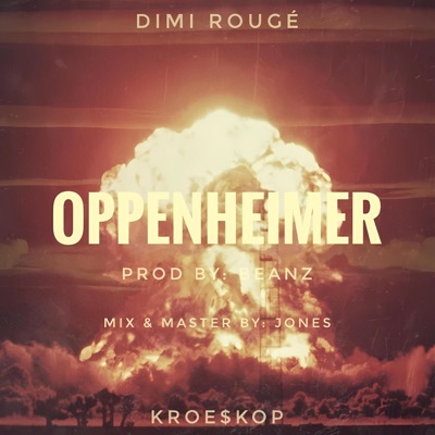 Oppenheimer (feat. Kroe$kop) - Single