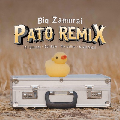 Pato (feat. Big Zamurai, Kevin Vidal, Dolshelo & Giusepp) [Remix] - Single