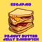 Peanut Butter Jelly Sandwich - Esqapaid lyrics