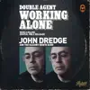 John Dredge & The Balcony Shirts Band - Double Agent, Working Alone