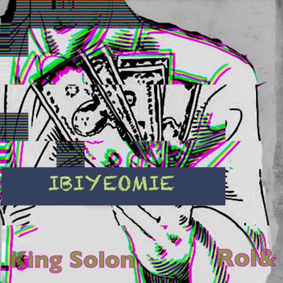 Ibiyeomie (feat. Rol&, King Solon) - Single