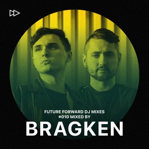 Future Forward #010: Mixed by BRAGKEN (DJ Mix)