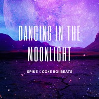 Dancing In The Moonlight - Single - Coke Boi Beats & Spike