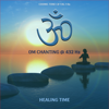 OM Chanting at 432 Hz - Healing Time