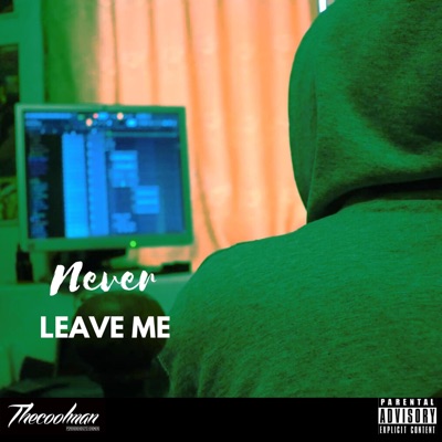 NEVER LEAVE ME
