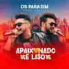 Os Parazim - Apaixonado e Liso