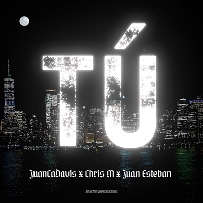 Tú (feat. Chris M. & Juan Esteban) - Single