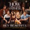 Hey Beautiful (from How I Met Your Father) - Lennon Stella lyrics