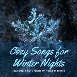 Cozy Songs for Winter Nights - Tranquil & Soft Music to Relax at Home