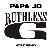 Ruthless G Hype (Hype Remix) - Single - Papa Jo