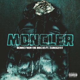 Moncler (feat. Euro Gotit) Bennie From The Bricks
