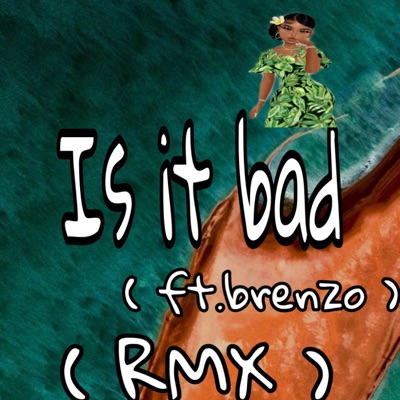 claeto2crazy - Is it bad (feat. Brenzo)